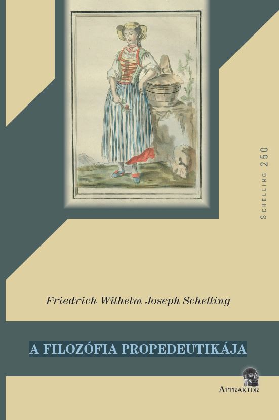 A filozófia propedeutikája			(Schelling 250)