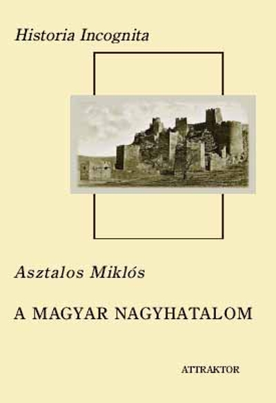 A magyar nagyhatalom I–II.