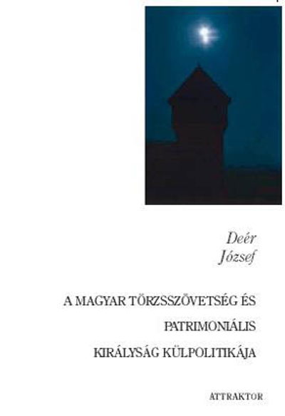 A magyar törzsszövetség és patrimoniális királyság külpolitikája