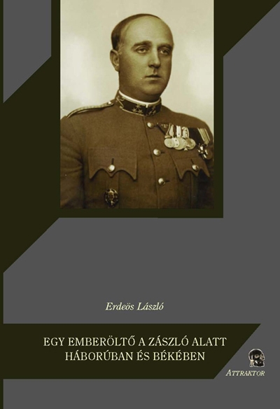 Egy emberöltő a zászló alatt háborúban és békében