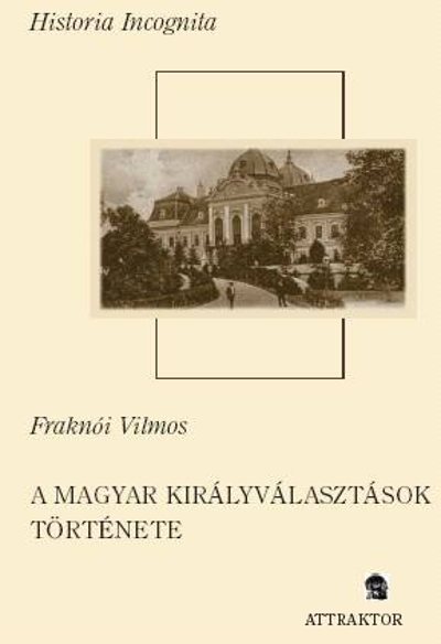 A magyar királyválasztások története