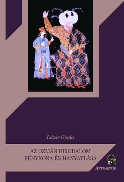 Az Ozmán Birodalom tündöklése és bukása