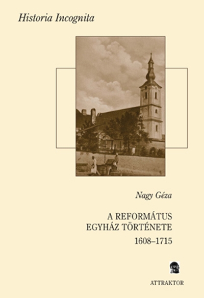 A református egyház története 1608-1715) I–II.
