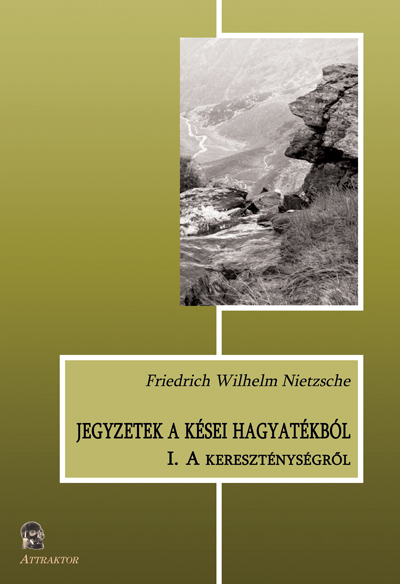Jegyzetek a kései hagyatékból (I. – A kereszténységről)