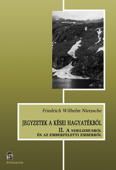 Jegyzetek a kései hagyatékból (II. – A nihilizmusról és az emberfeletti emberről)