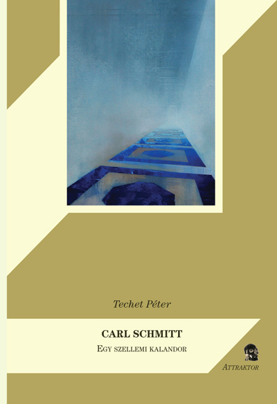 Carl Schmitt • Egy szellemi kalandor