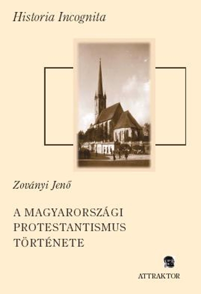 A magyarországi protestantismus története 1895-ig I–II.